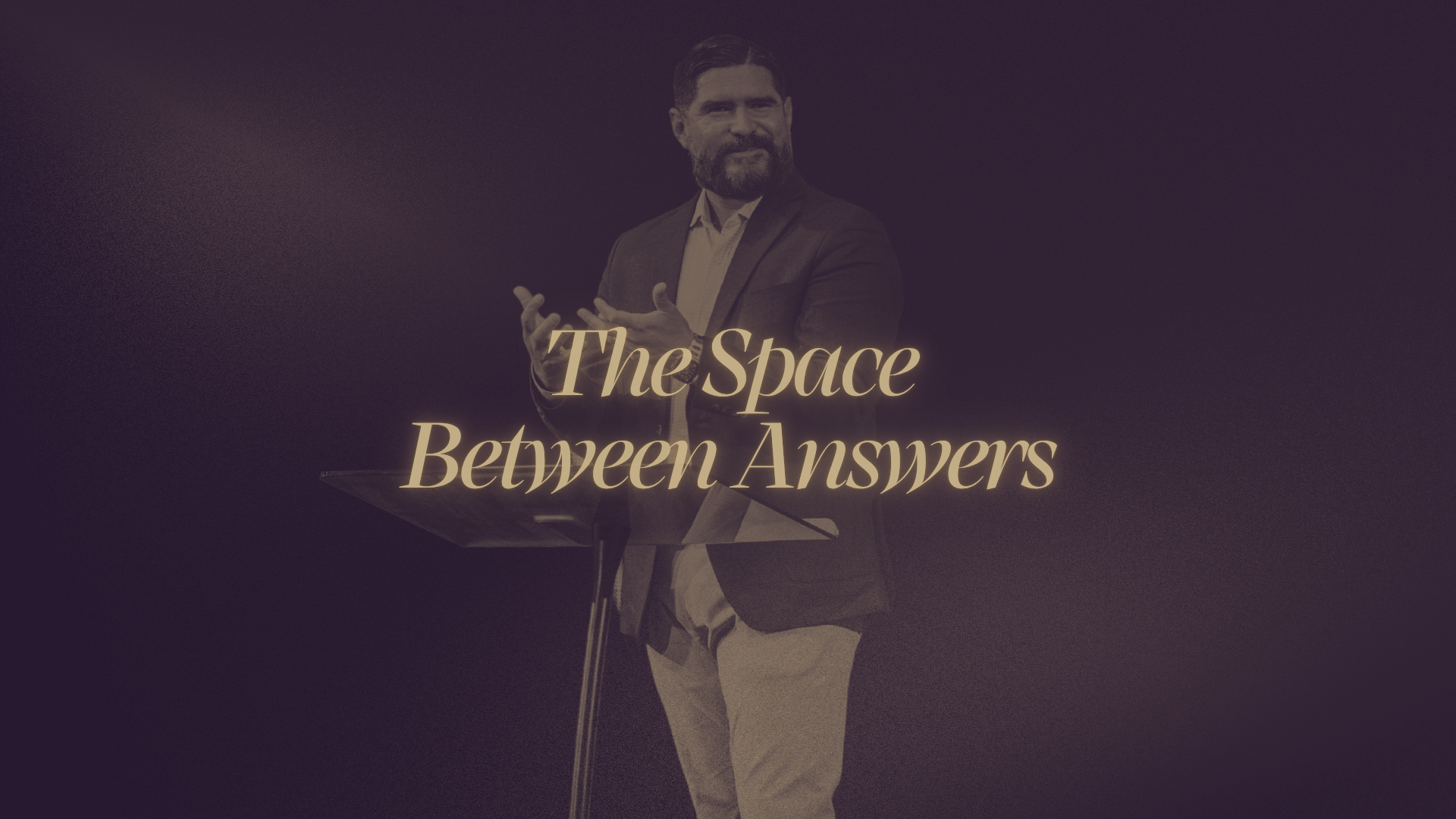 The Space Between Answers | God, What Do I Do? | Dr. John Carranco