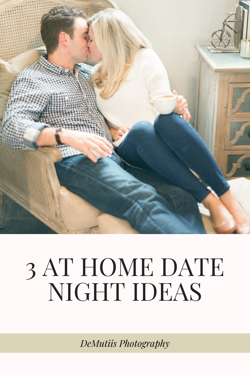 3 at home date night ideas during quarantine — Demutiis Photography