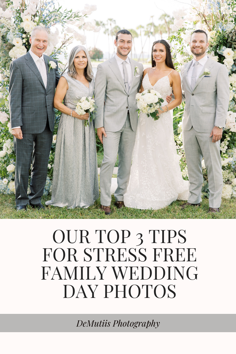 tips for stress free wedding day family photos — Demutiis Photography