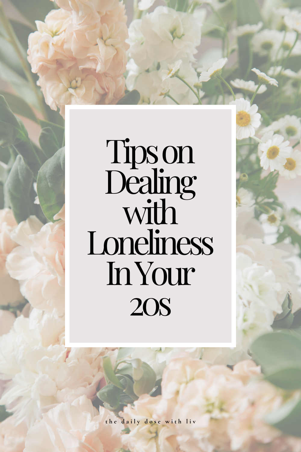 Tips on Dealing With Loneliness In Your 20s — the daily dose with liv