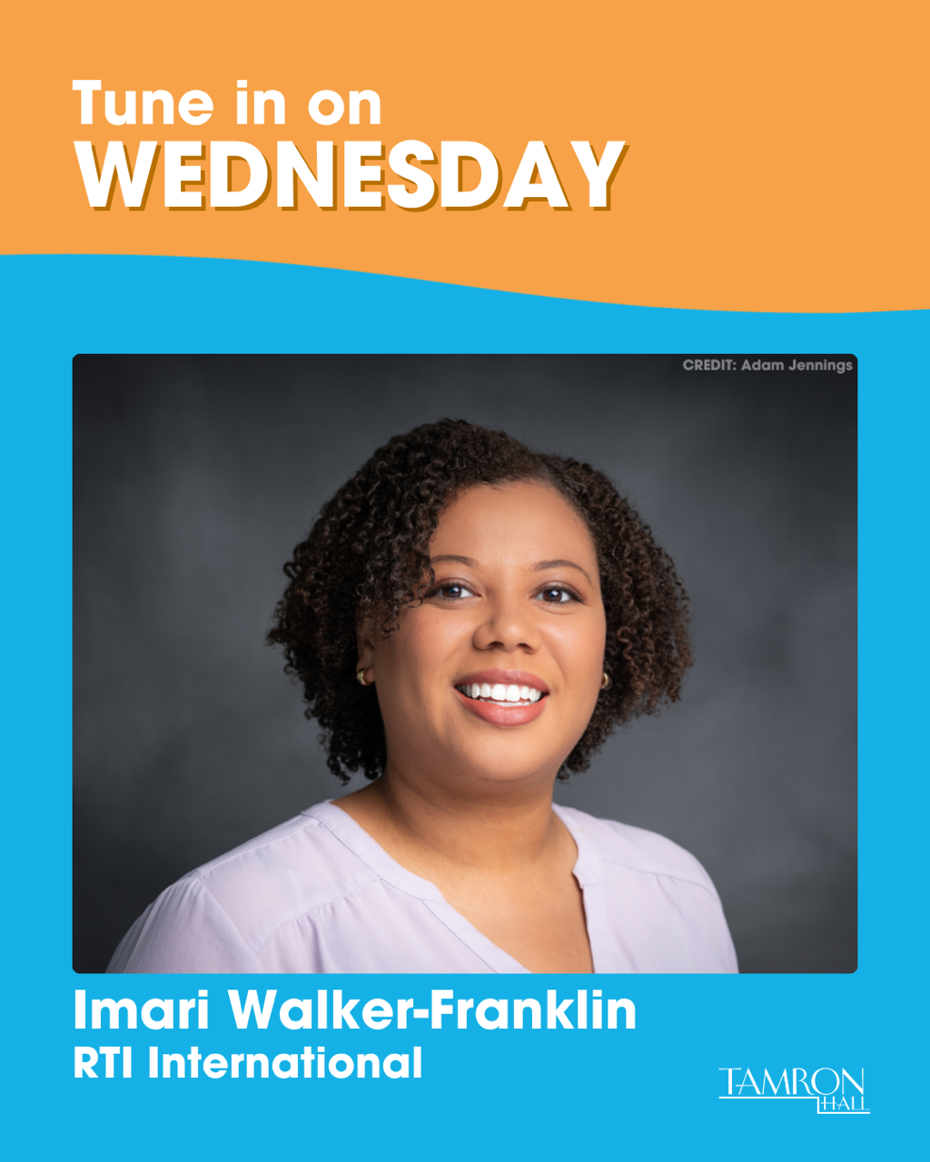 Promotional graphic featuring a woman with curly hair and a friendly smile, promoting a Wednesday tune-in event. Text includes 'Tune in on WEDNESDAY' and details about speaker Imari Walker-Franklin from RTI International, with a Tamron Hall logo.