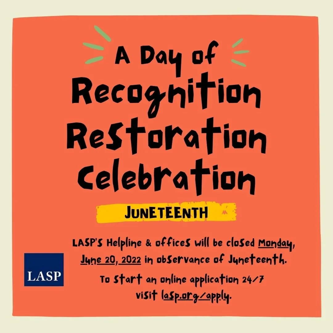 LASP Helpline and offices CLOSED for Juneteenth (official observance)