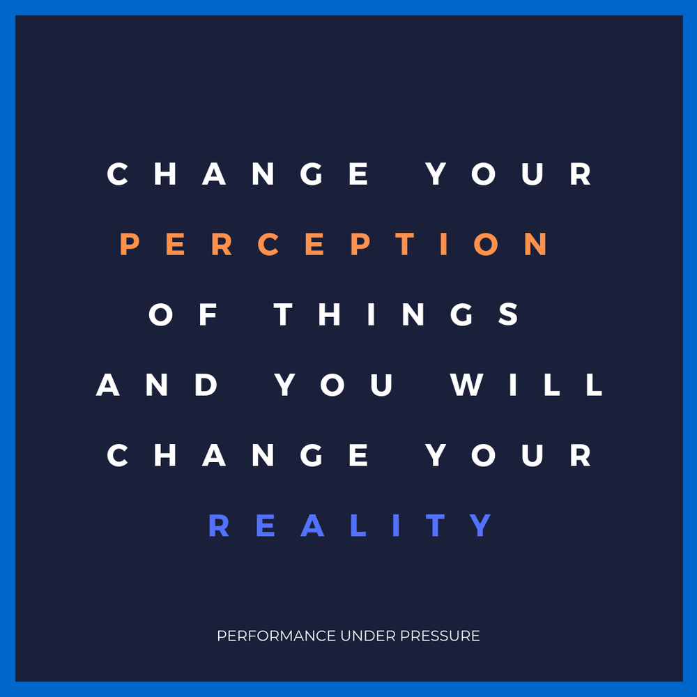 Change Your Perception — Performance Under Pressure