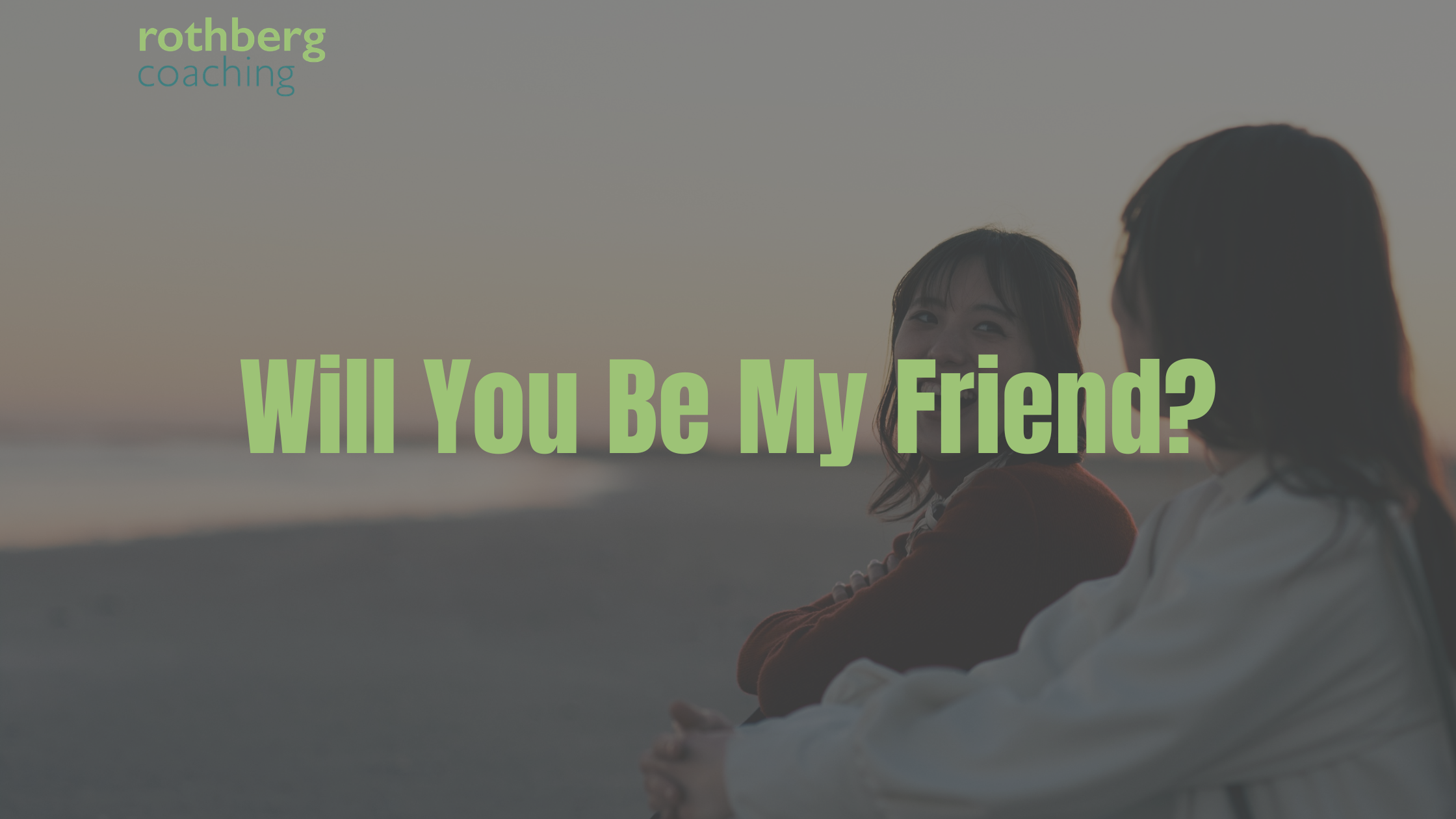 Will You Be My Friend?