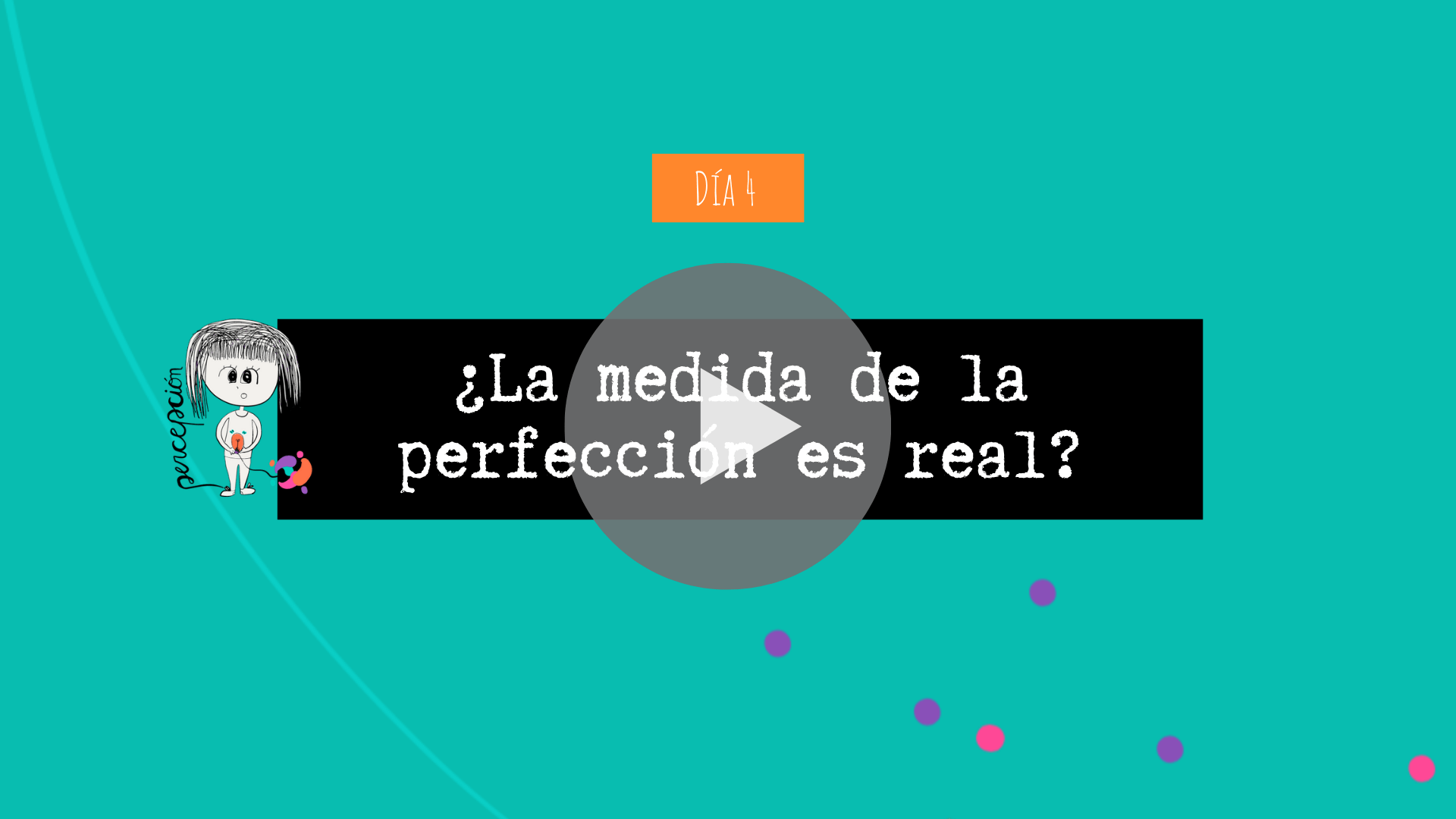 Día 4 - La medida de la perfección