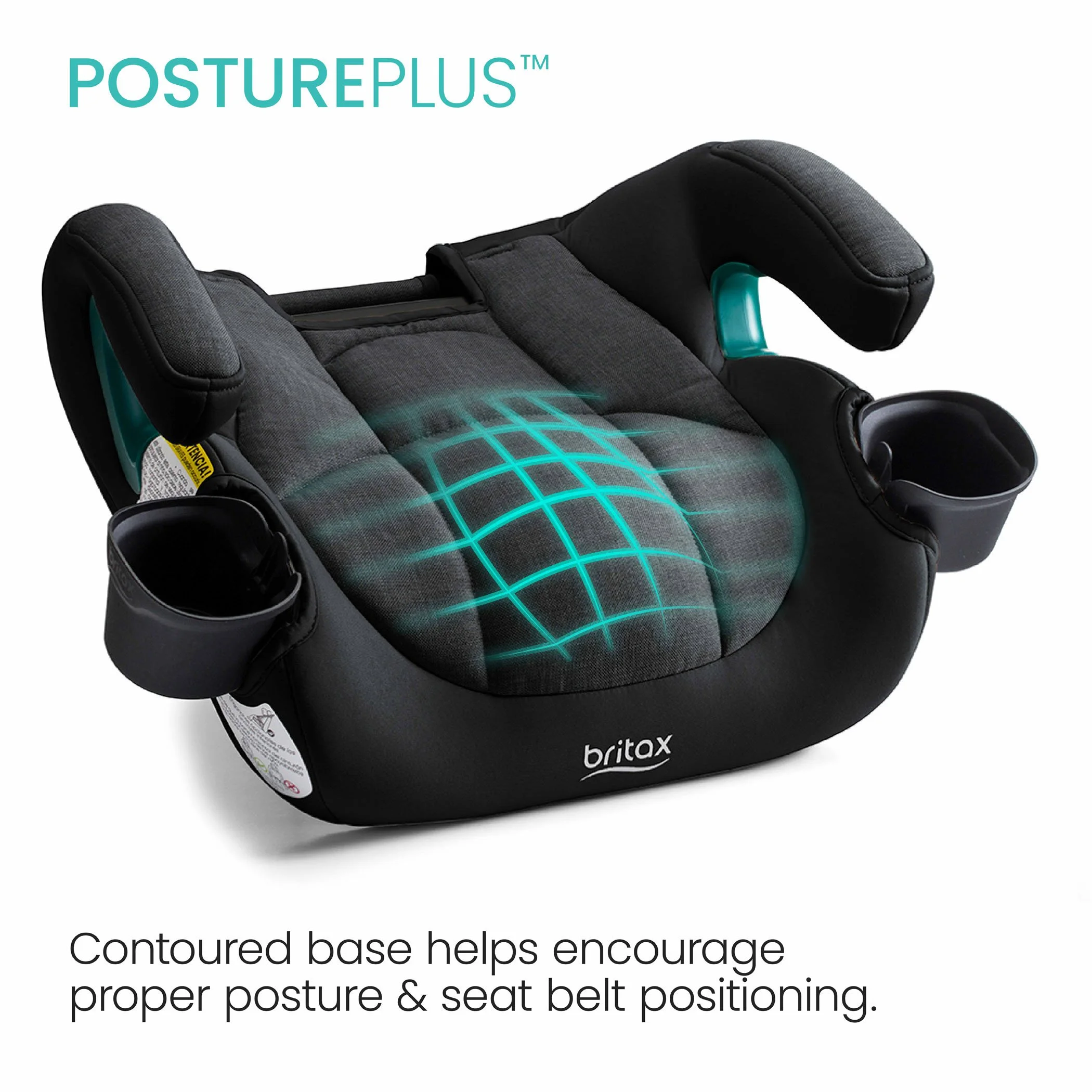 PosturePlus. Contoured base helps encourage proper posture and seat belt positioning. 