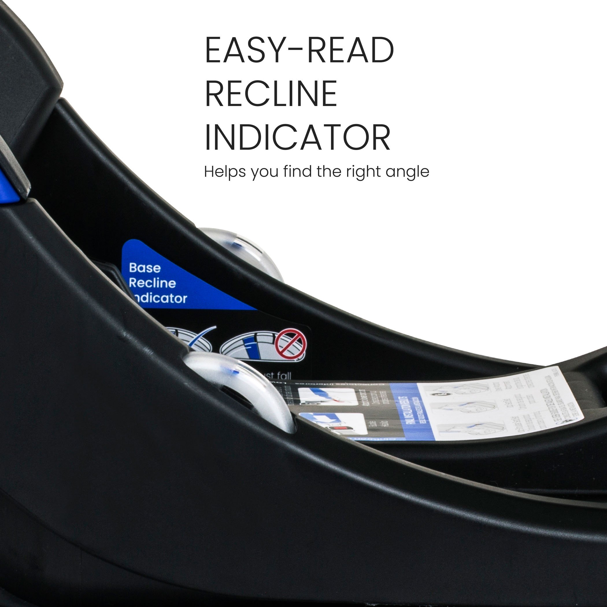 Easy-read recline indicator. Helps you find the right angle