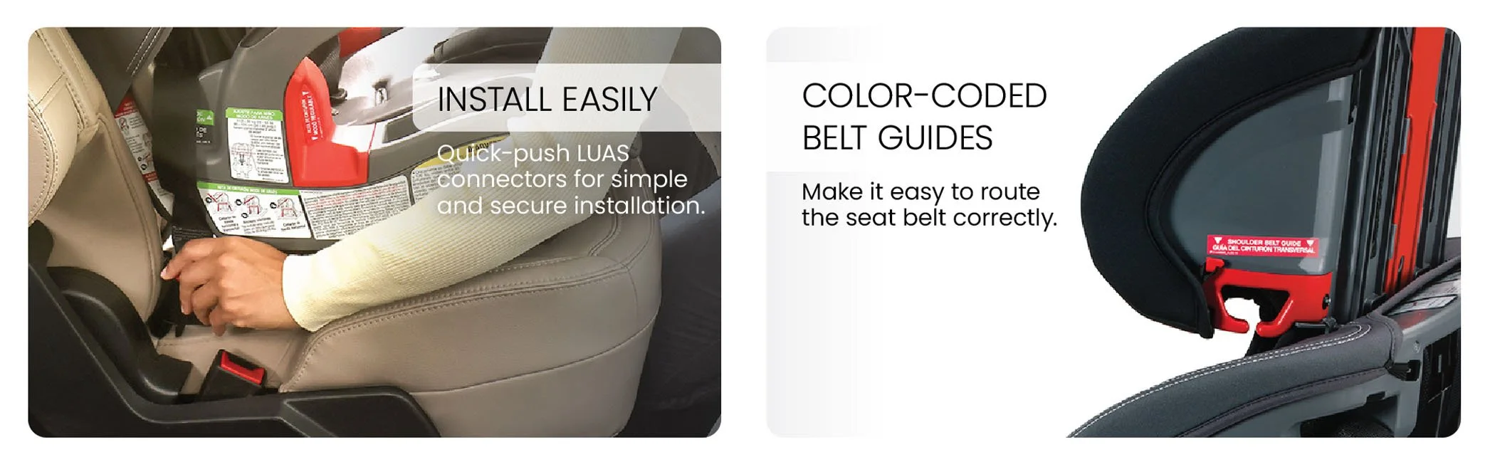 Easy installation with Quick-push LUAs connectors and color-coded belt guides