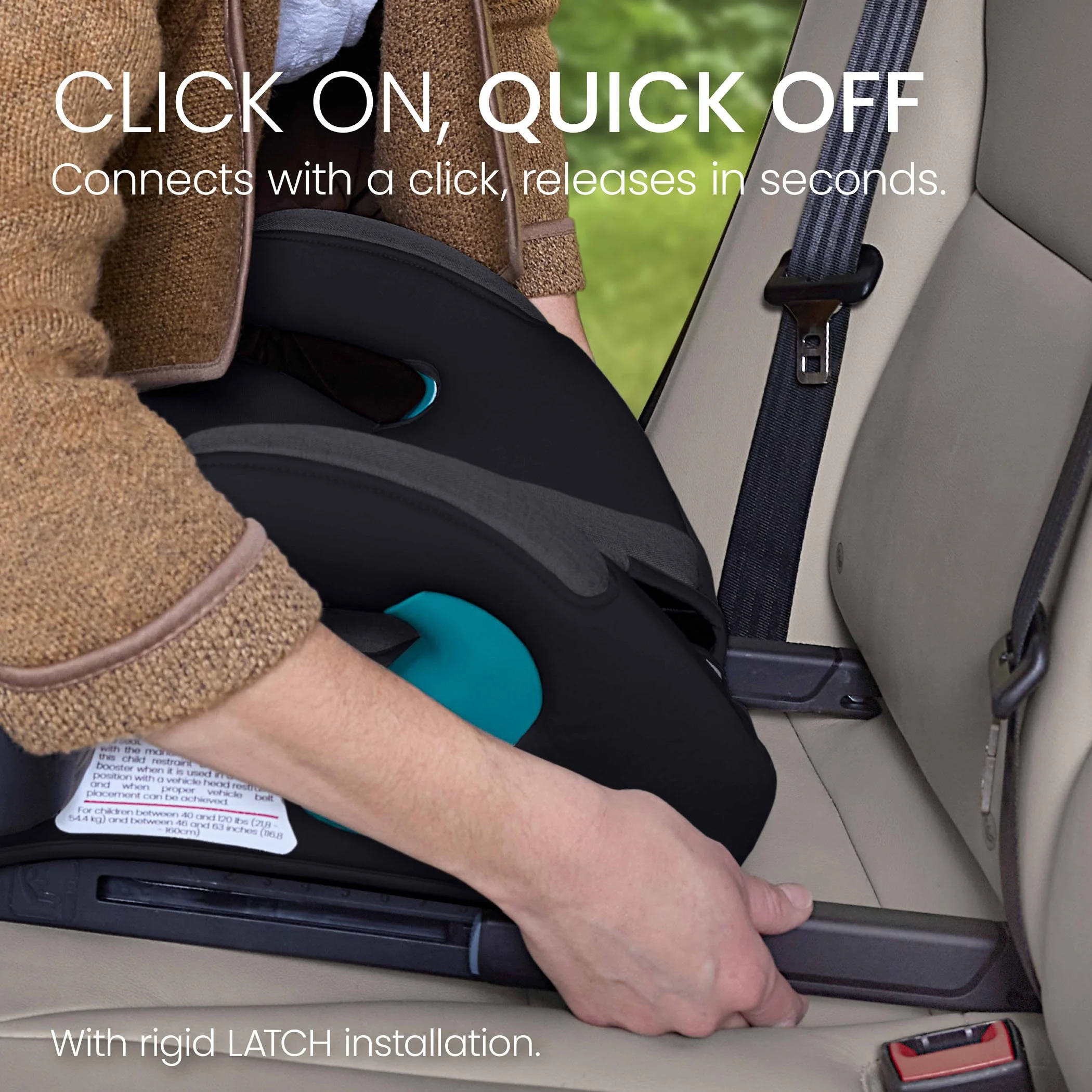 Click on, quick off. Connects with a click, releases in seconds with rigid LATCH installation. 