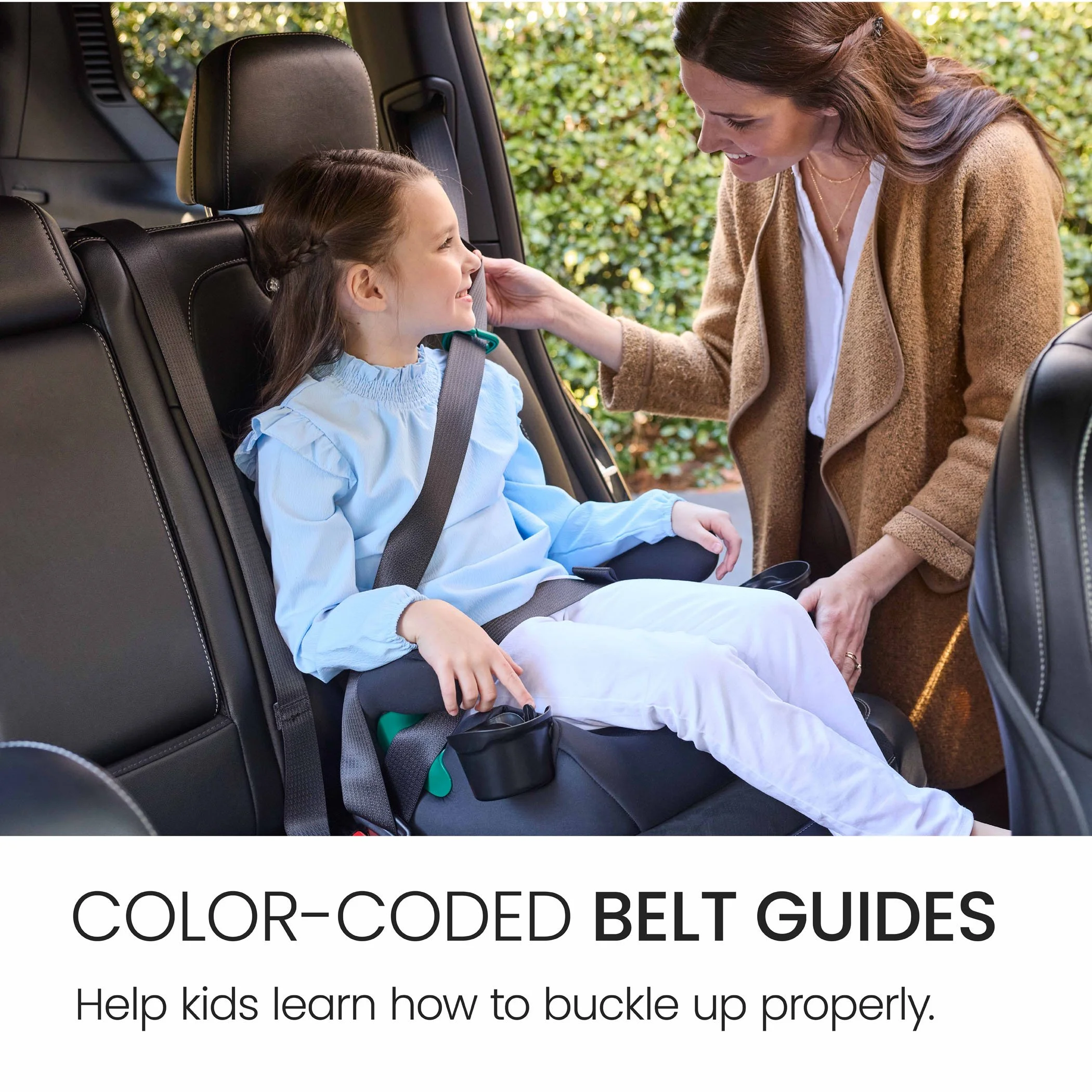 Color-coded belt guides. Help kids learn how to buckle up properly. 