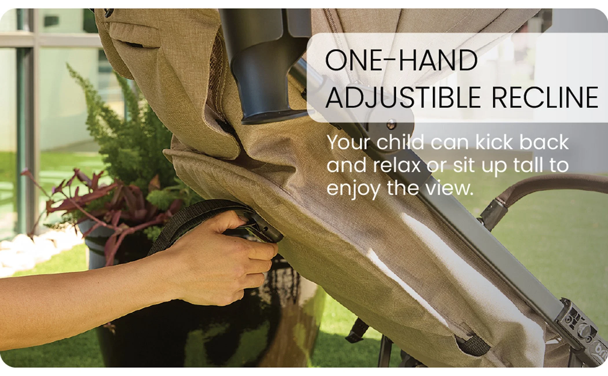 One-hand adjustable recline.