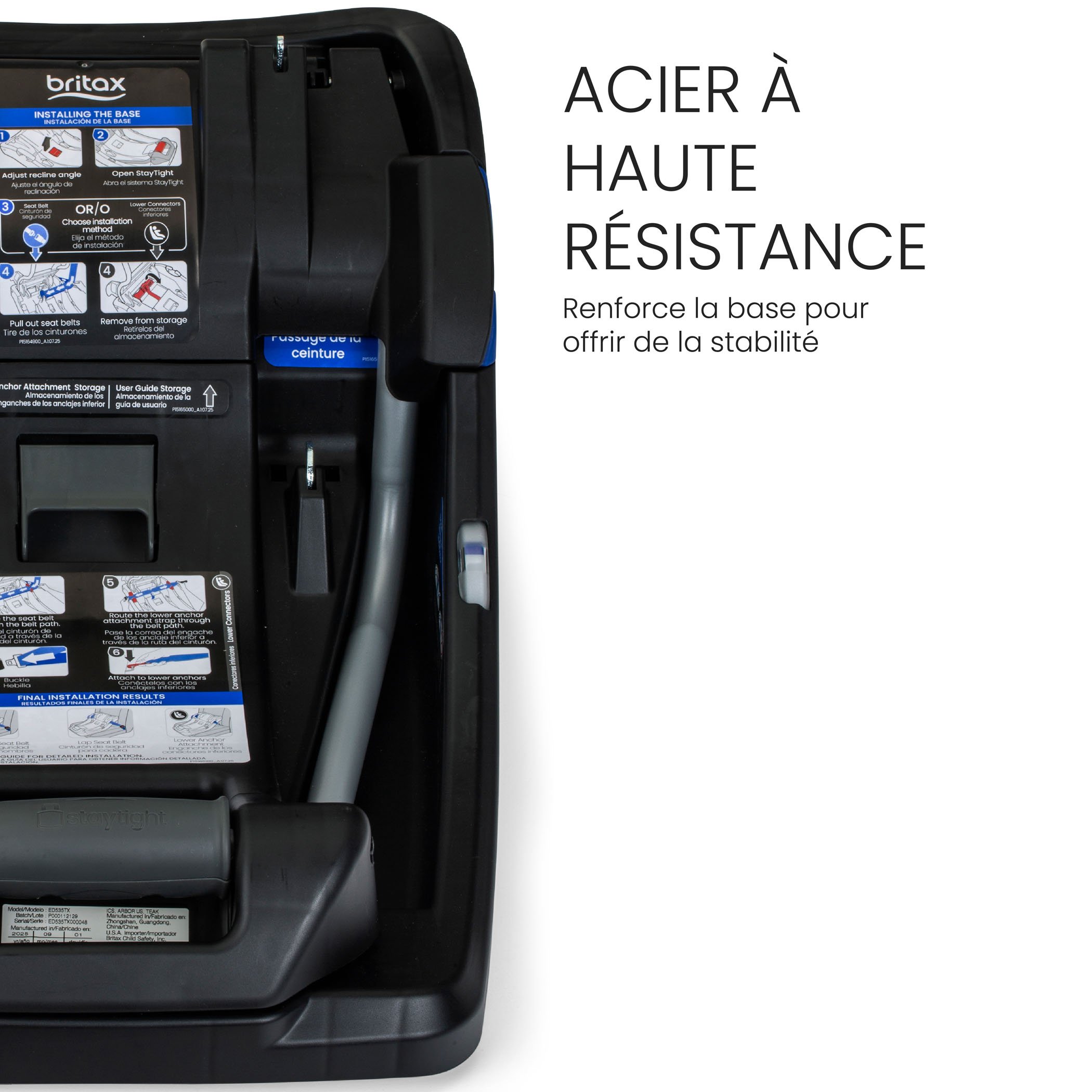 Acier à haute résistance. Renforce la base pour offrir de la stabilité. 