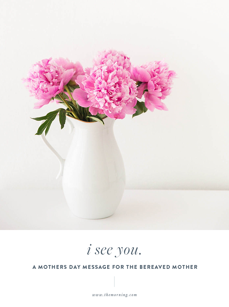 Happy Mother's Day to Grieving Mothers — The Morning