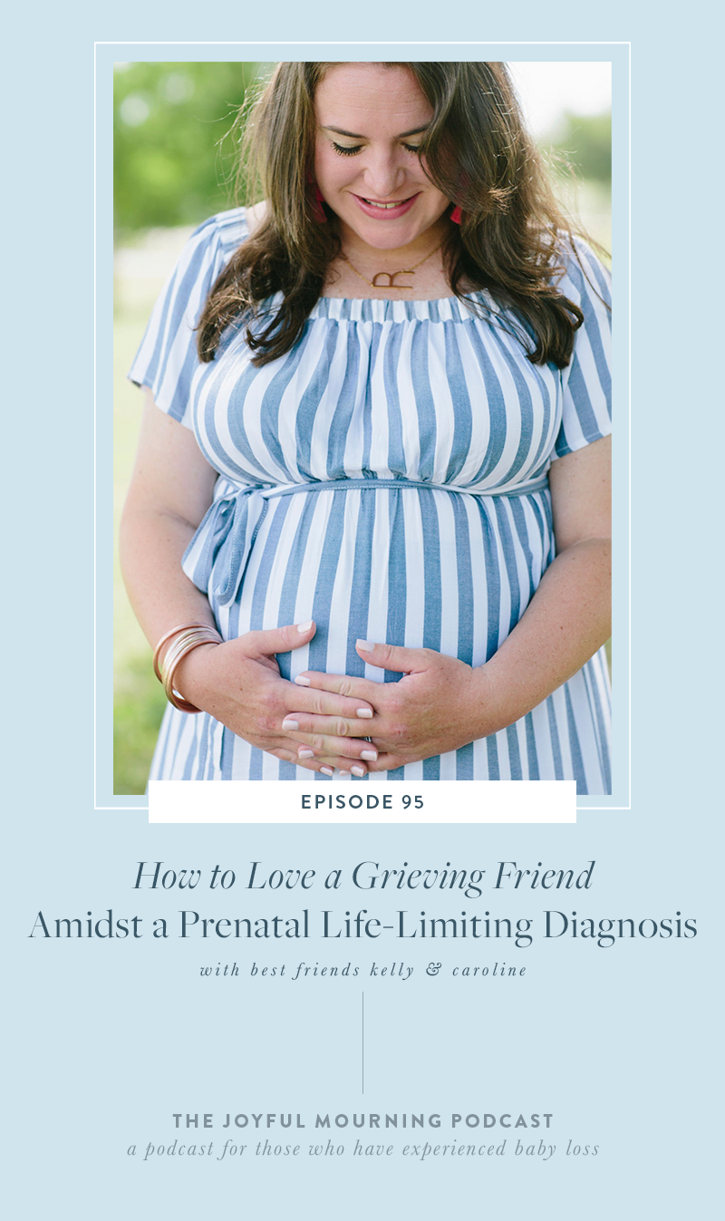 How-to-Love-a-Grieving-Mom-Friendship-Amidst-Prenatal-Life-Limiting-Terminal-Diagnosis-with-Kelly-Griffin-&-Caroline-Atwater-miscarriage-pregnancy-loss-stillbirth-stillborn-infantloss-01.png