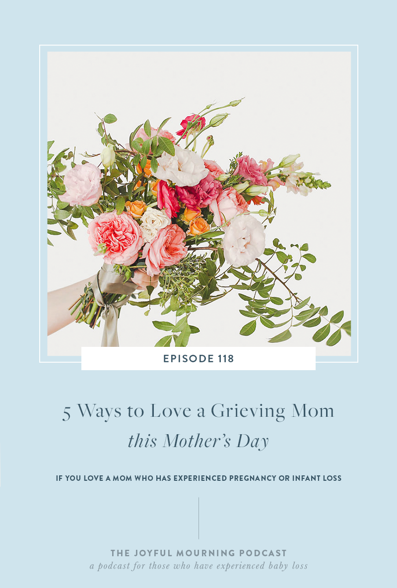5 Ways to Love a Grieving Mom on Mother's Day Episode 118 — The Morning