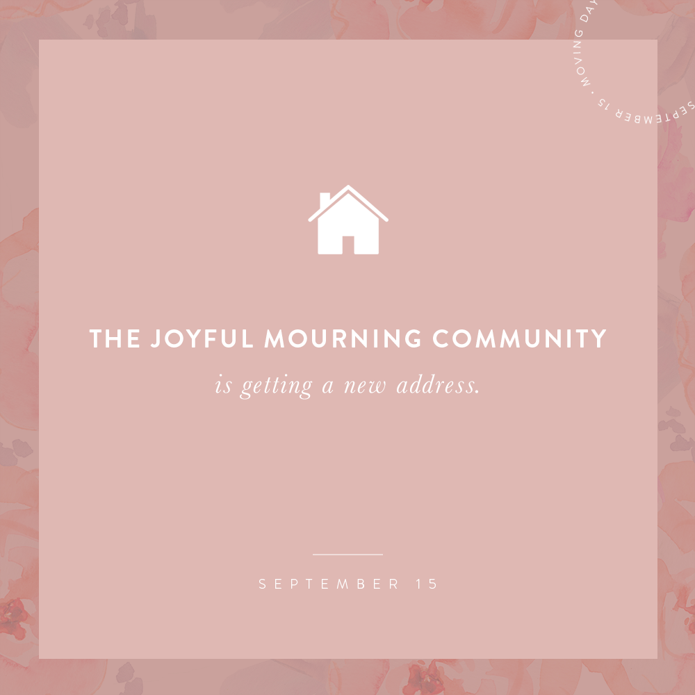 The Joyful Mourning Community is Moving! 
