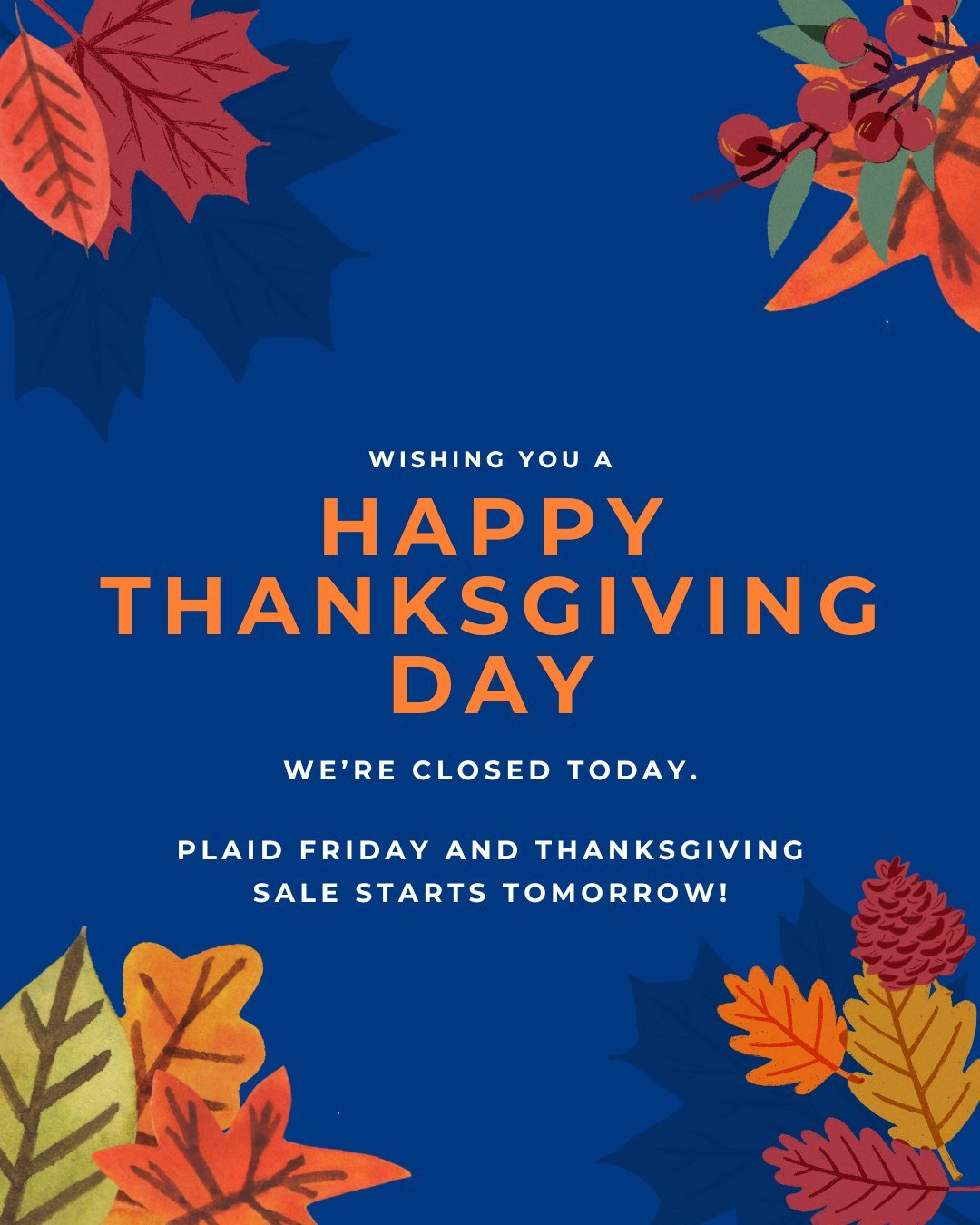 Happy Thanksgiving!  See you all tomorrow!