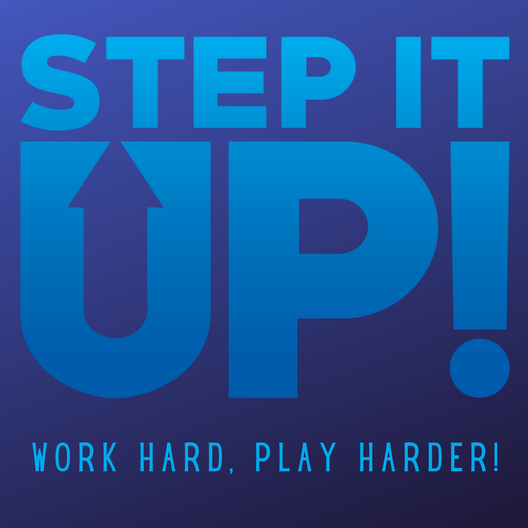 STEP IT UP!