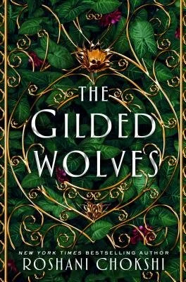 The Gilded Wolves (Wednesday Books; January 15, 2018) by Roshani Chokshi.