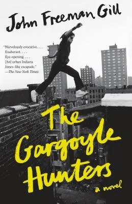 The Gargoyle Hunters (Knopf; March 6, 2018) by John Freeman Gill