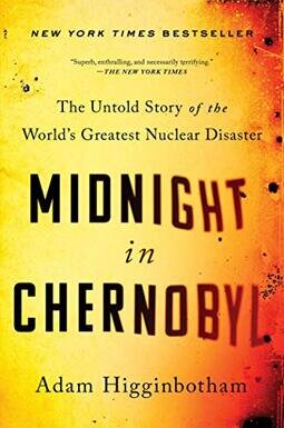Midnight in Chernobyl by Adam Higginbotham