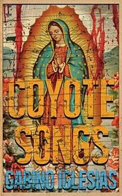 Coyote Songs by Gabino Inglesias