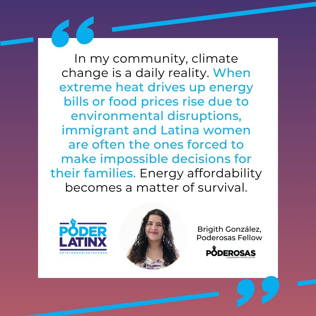 This Women&rsquo;s History Month, Brigith Gonz&aacute;lez, a Poderosas Fellow, reflects on how climate change and rising energy costs impact Latina and immigrant communities, and why women&rsquo;s leadership is essential to building a more just and s