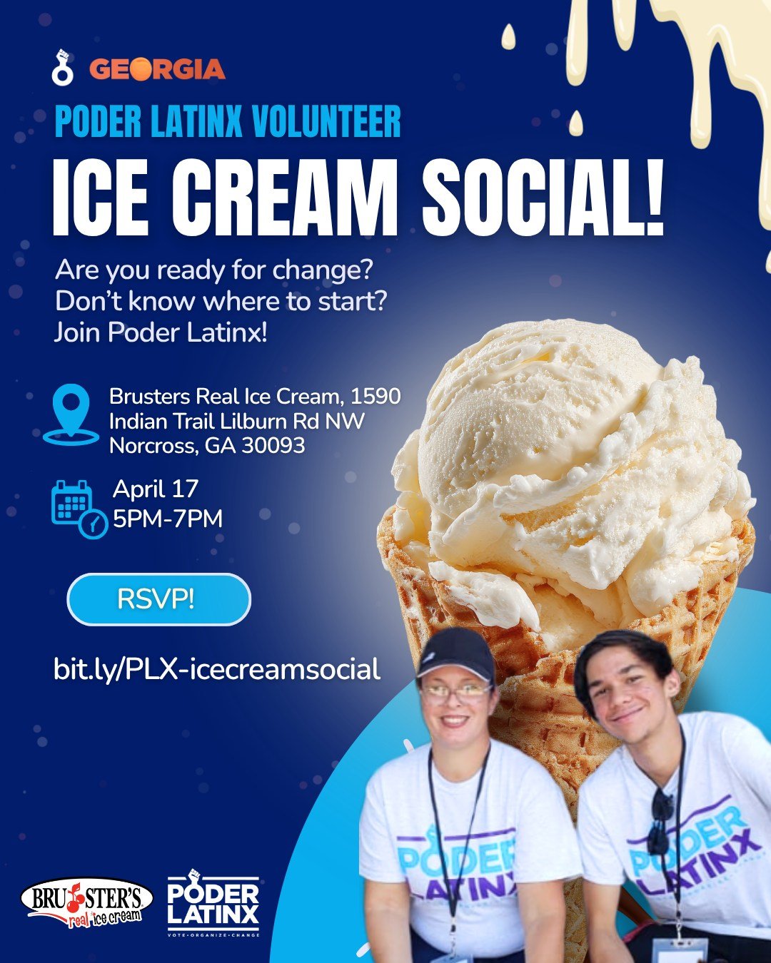 Join us for a Poder Latinx volunteer social and welcoming networking event to meet fellow volunteers and learn how you can get involved in building power in our communities.
Enjoy FREE ice cream sponsored by Bruster's Ice Cream and network with our s