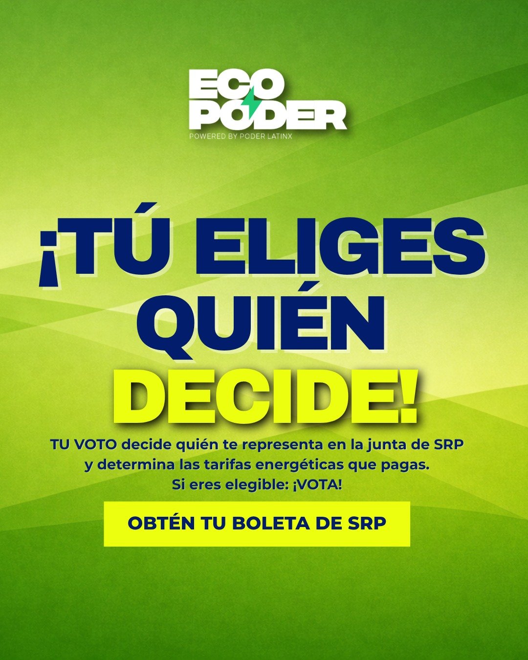 &iexcl;7 de abril, Elecciones de la Junta de SRP! Tu voz importa. Verifica si est&aacute;s registrado para votar en tu c&oacute;digo postal hoy: poderlatinx.org/srpspanish