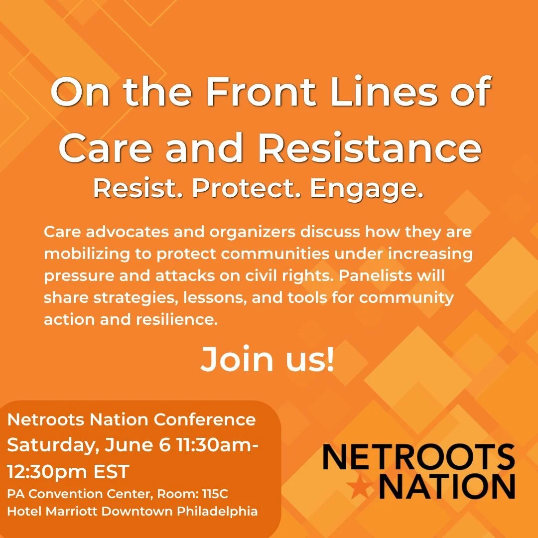 Join us for "On the Front Lines of Care and Resistance," a panel hosted tomorrow by Netroots Nation. Hear from care advocates and organizers on how they are defending communities, responding to attacks on civil rights, and building resilien