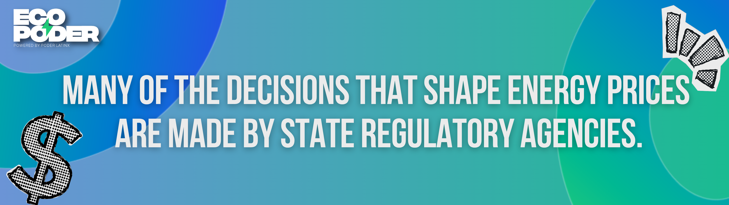 Many of the decisions that shape energy prices are made by state regulatory agencies.