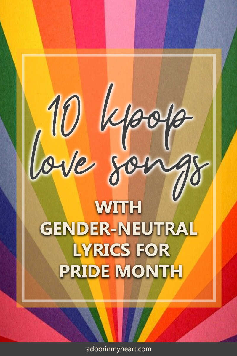 10 Gender-Neutral Kpop Love Songs For Pride — A DOOR IN MY HEART