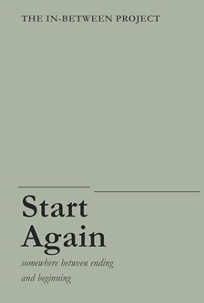 The In-Between Project: Start Again is a reflective journal for anyone navigating a new chapter after loss, change, or an unexpected ending. Through thoughtful writing prompts, creative exercises, and guided reflection, it helps readers process what 