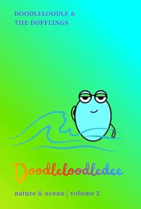 If a fish could doodle, what would it draw? What stories would a 200-year-old tree tell? Doodleloodledee asks curious questions—and lets kids imagine the answers.

Doodleloodle & the Dofflings: Volume 2 explores nature and the ocean through 12 imagin