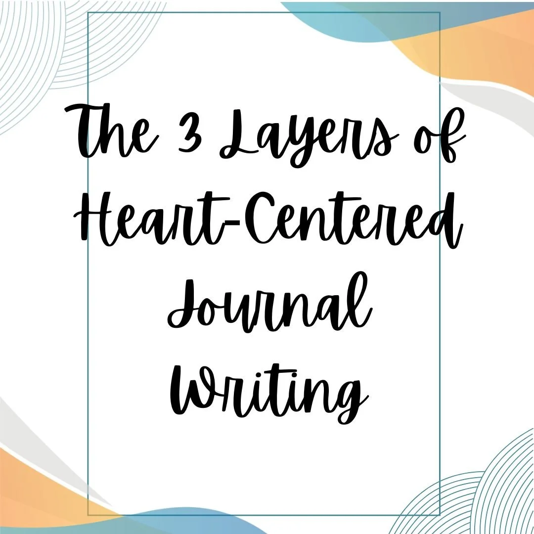 The Three Layers of Heart Centered Journaling 