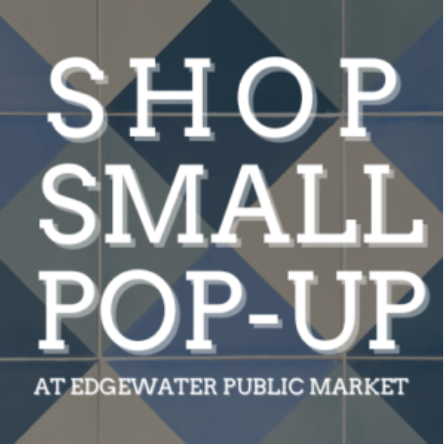 Shop Small Edgewater Public Market -- February