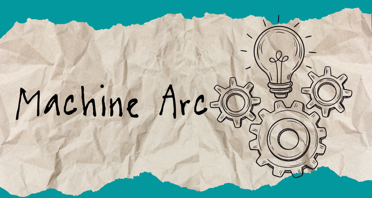 Machine Arc Begins!