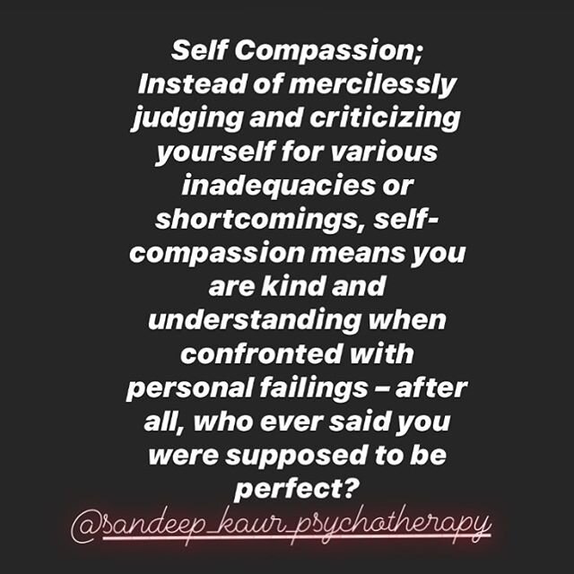 Self Compassion. It&rsquo;s usually easier to be compassionate to another than to be compassionate towards yourself- imagine treating yourself the way you would treat a good friend / a child...be nurturing and kind and remember we are all in this tog
