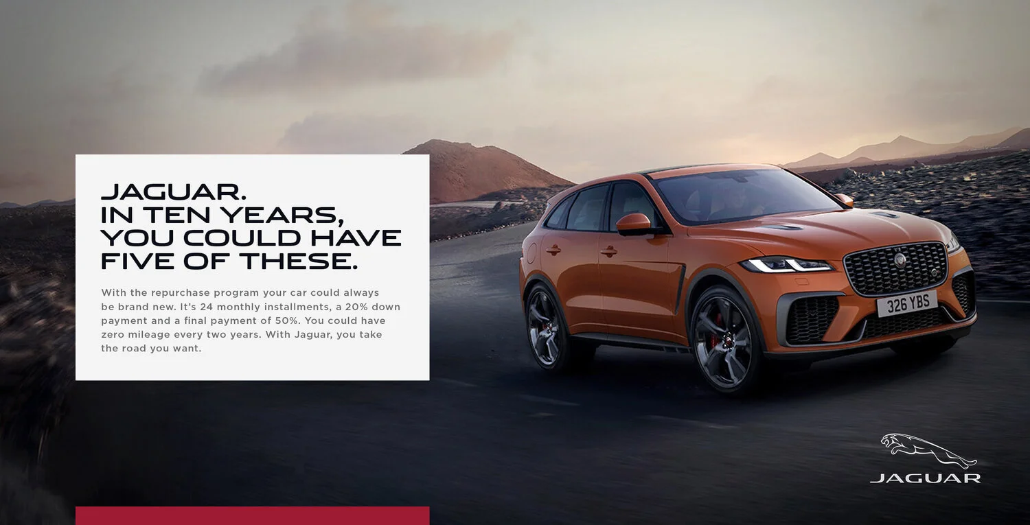 These print ads were circulated in-store at Jaguar dealerships in São Paulo, Brazil. This one appealed to drivers’ desire to collect nice things. In this case, the more the better.