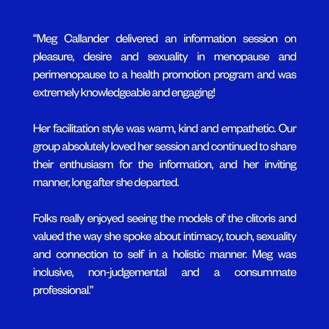 Beyond therapy. 

Recently I had the pleasure of being invited to speak with folks in a WHISE (Women's Health in the South East) Health Promotion Program. The session was an open, honest (at times hilarious) chat about sexuality in menopause and peri