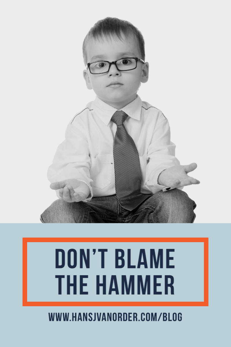 Don't Blame the Hammer