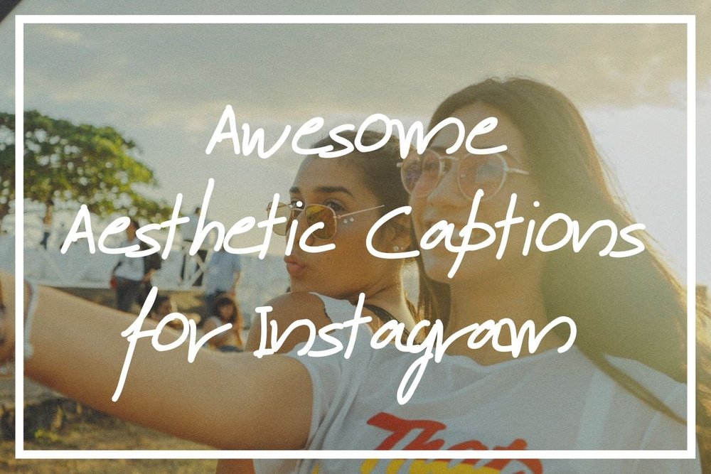 200 Aesthetic Captions for Instagram [2022 Aesthetic Caption Ideas] — Wise, Healthy 'n' Wealthy
