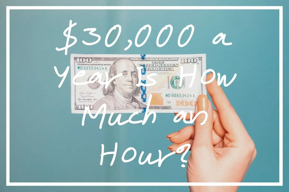 $30,000 a Year Is HOW Much an Hour? Find Out Here! — Wise, Healthy 'n'  Wealthy