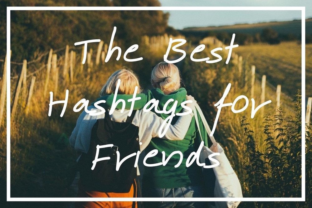 145 Best Hashtags for Friends [2022 Friendship Tags for Instagram] — Wise,  Healthy 'n' Wealthy