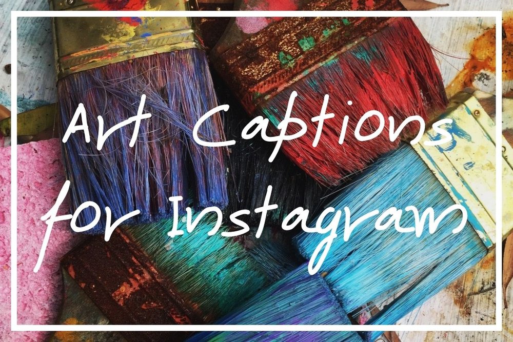 101 Awesome Art Captions for Instagram [Captions About Art] — Wise, Healthy  'n' Wealthy