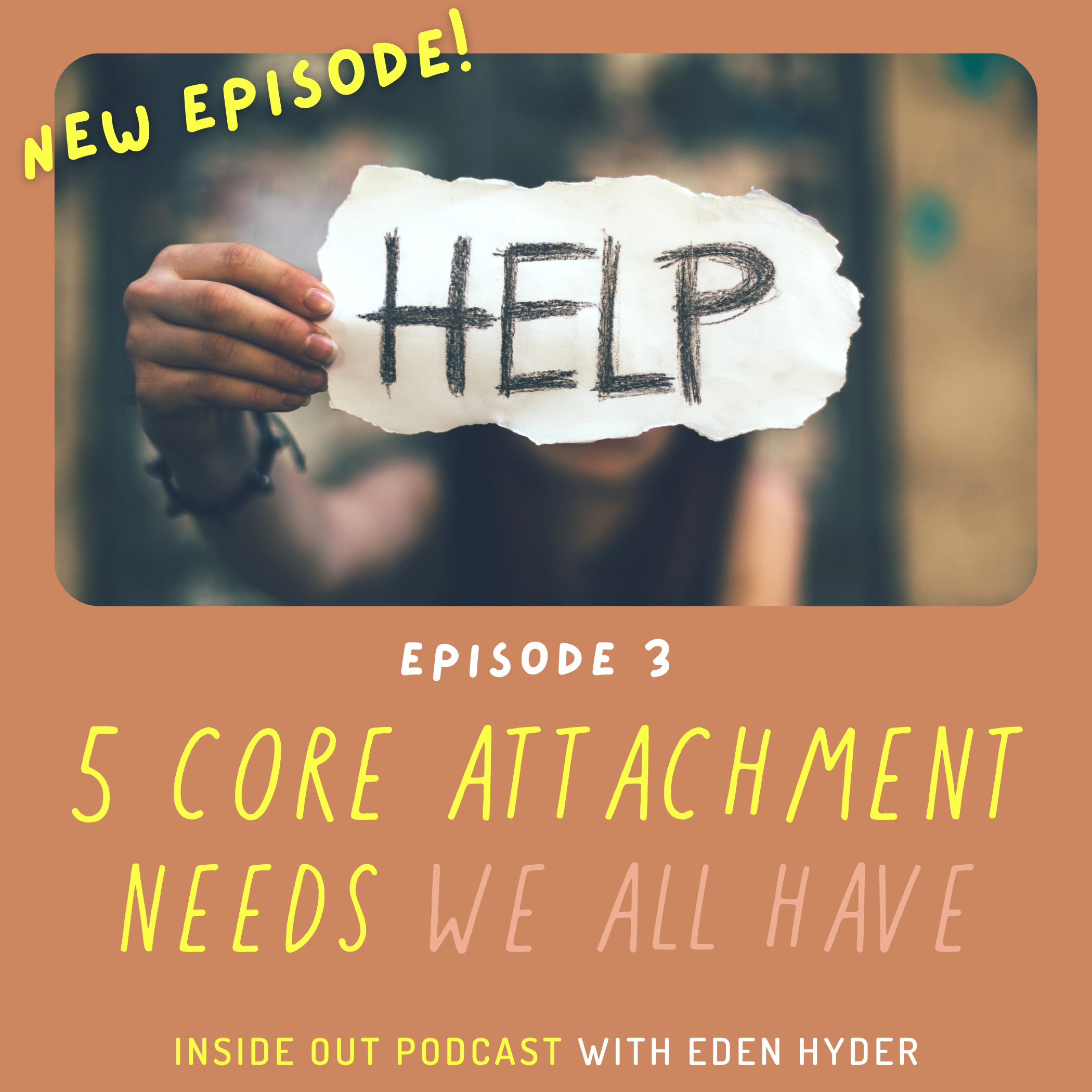 03: The 5 Core Attachment Needs (we all have)