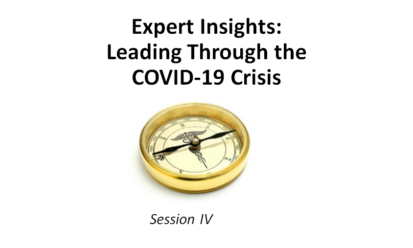 Expert Insights: Leading Through the COVID-19 Crisis - Session IV