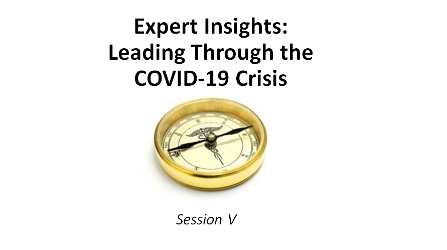 Expert Insights: Leading Through the COVID-19 Crisis - Session V