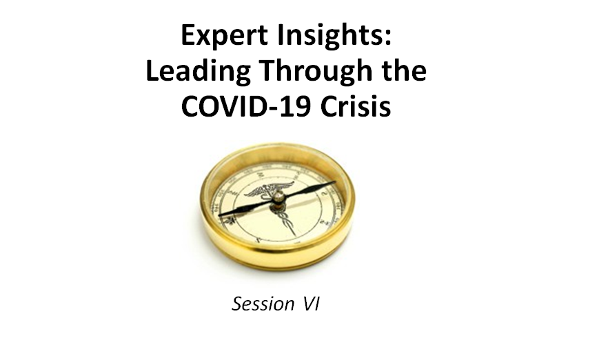 Expert Insights: Leading Through the COVID-19 Crisis - Session VI