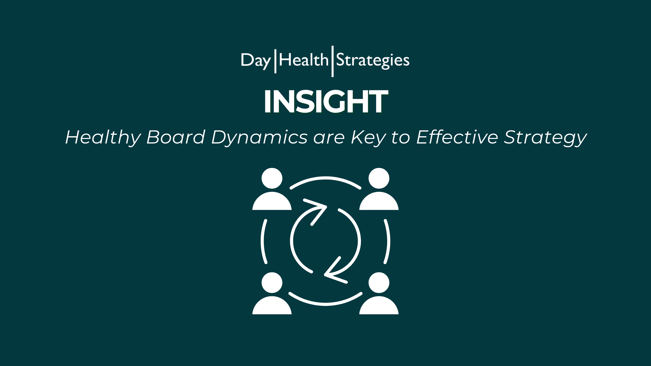 INSIGHT | Healthy Board Dynamics are Key to Effective Strategy